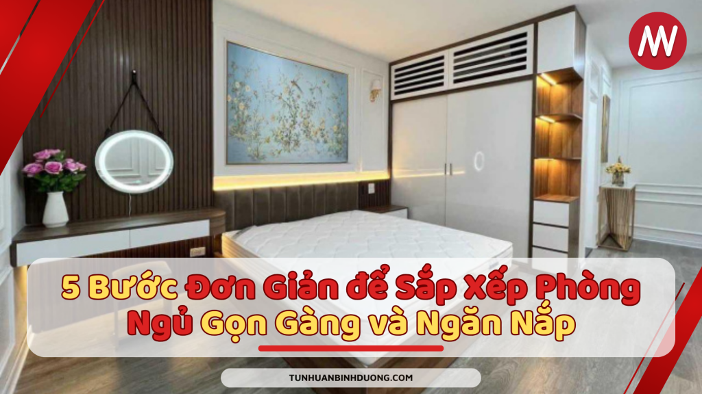 5 Bước Đơn Giản để Sắp Xếp Phòng Ngủ Gọn Gàng và Ngăn Nắp - Tủ nhựa Bình DƯơng .com