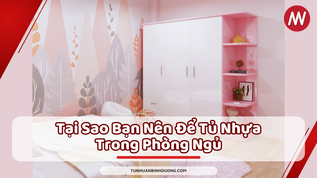 Tại sao nên lựa chọn tủ nhựa trong phòng ngủ - Tủ nhựa Bình Dương .com